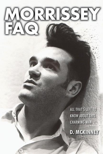 Morrissey FAQ: All Thats Left to Know about This Charming Man