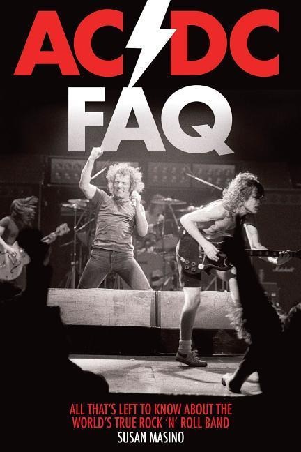 AC/DC FAQ: All Thats Left to Know about the Worlds True Rock n Roll Band