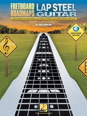 Fretboard Roadmaps Lap Steel Guitar Learn Solos Licks and Backups Essential Patterns and Tunings for All Skill Levels Lap Steel Guitar Book with Online Audio