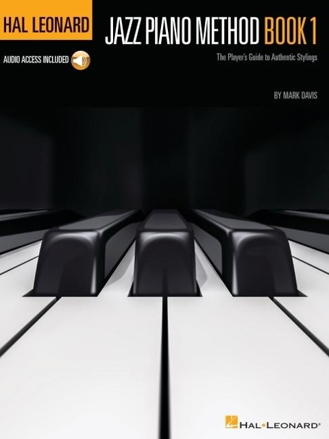 Hal Leonard Jazz Piano Method Book 1 Step-By-Step Jazz Lessons for Beginners Learn Chords Improvisation and Swing with Online Audio Essential Jazz Piano Instruction and Sheet Music