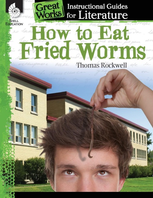 How to Eat Fried Worms: An Instructional Guide for Literature : An Instructional Guide for Literature