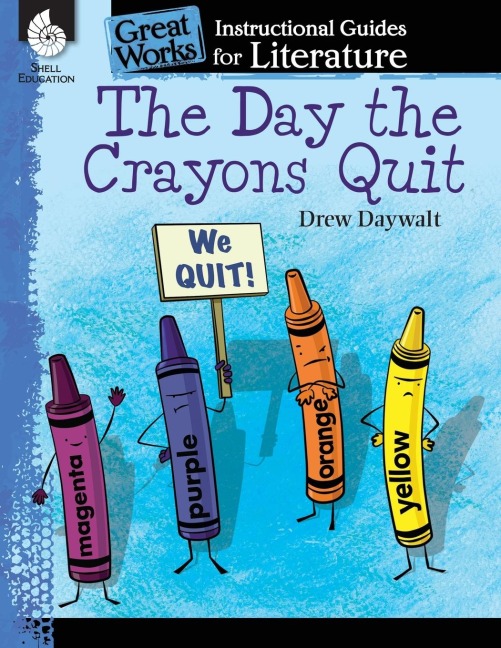 The Day the Crayons Quit: An Instructional Guide for Literature : An Instructional Guide for Literature