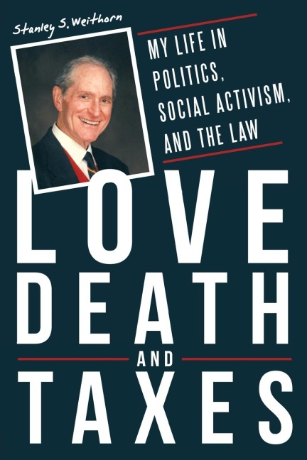 Love, Death, and Taxes: My Life in Politics, Social Activism, and the Law