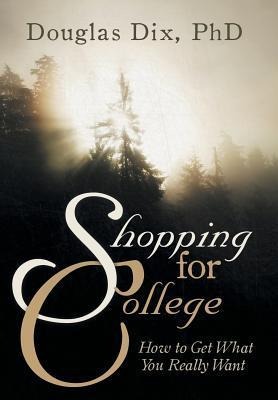 Shopping for College: How to Get What You Really Want