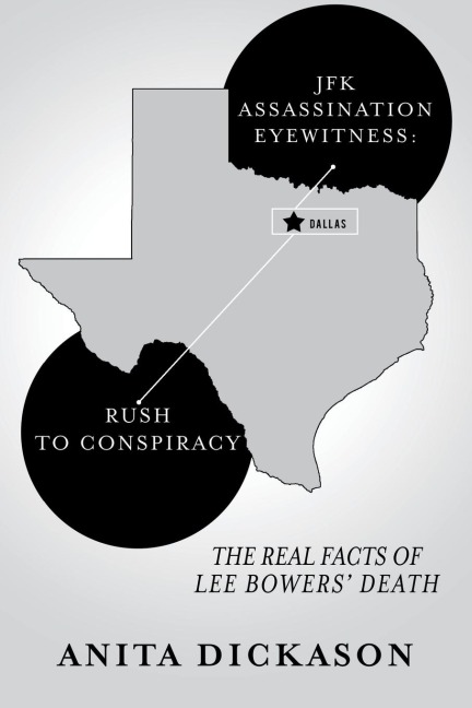 JFK Assassination Eyewitness: Rush to Conspiracy: The Real Facts of Lee Bowers Death