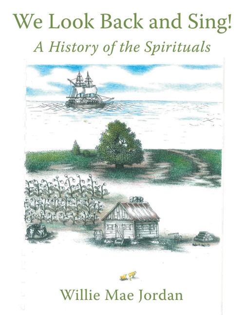 We Look Back and Sing!: A History of the Spirituals