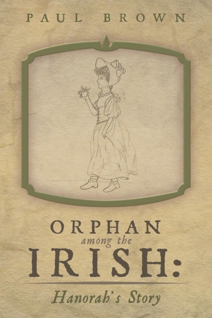 Orphan Among the Irish: Hanorahs Story