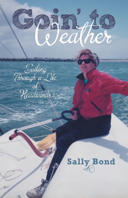 Goin to Weather: Sailing Through a Life of Headwinds