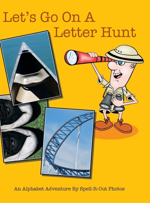 Lets Go on a Letter Hunt: An Alphabet Adventure by Spell-It-Out Photos