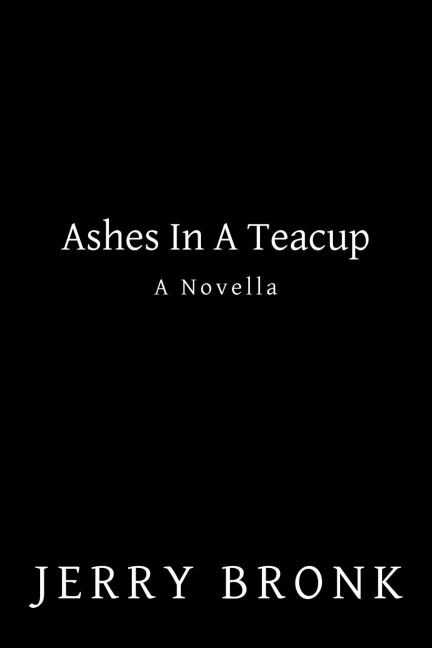 Ashes in a Teacup: A Novella