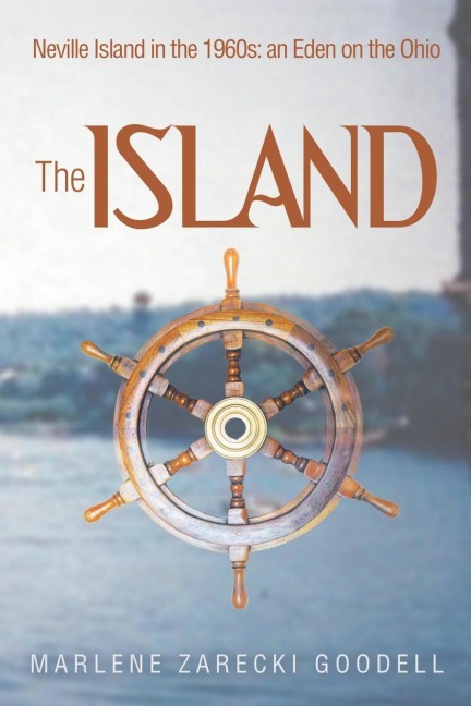 The Island: Neville Island in the 1960s: an Eden on the Ohio