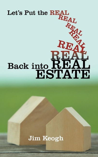 Lets Put the Real Back Into Real Estate