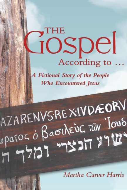 The Gospel According to ...: A Fictional Story of the People Who Encountered Jesus