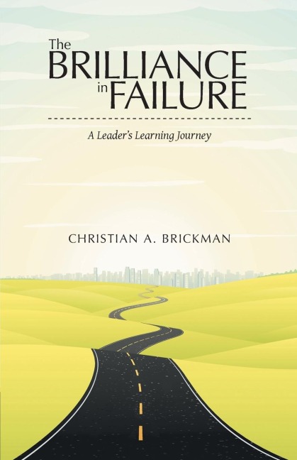 The Brilliance in Failure: A Leaders Learning Journey