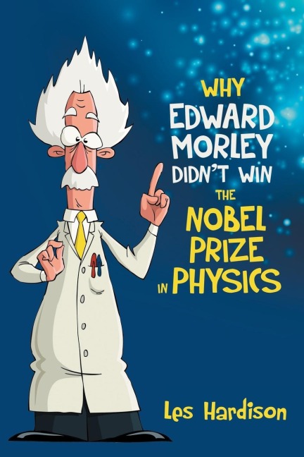 Why Edward Morley Didnt Win the Nobel Prize in Physics