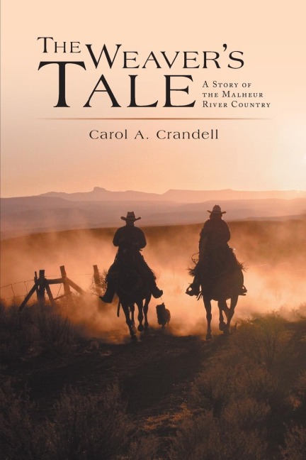 The Weavers Tale: A Story of the Malheur River Country
