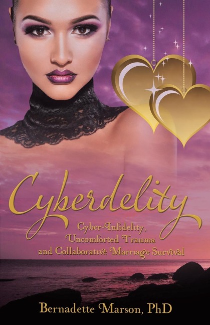 Cyberdelity: Cyber-Infidelity, Uncomforted Trauma and Collaborative Marriage Survival