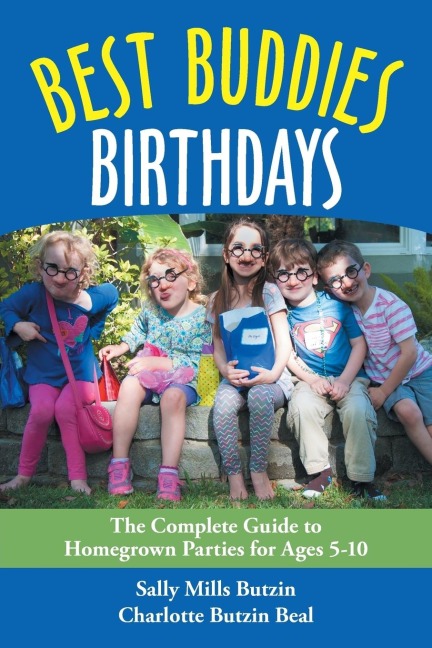 Best Buddies Birthdays: The Complete Guide to Homegrown Parties for Ages 5-10