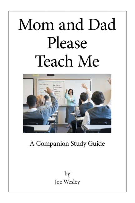 Mom and Dad Please Teach Me: A Companion Study Guide
