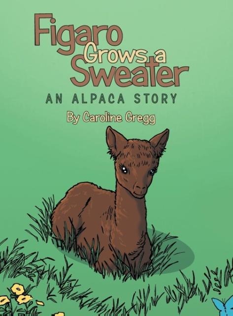 Figaro Grows a Sweater: An Alpaca Story