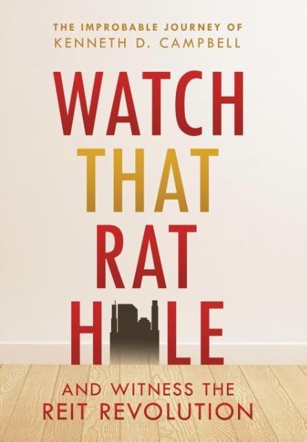 Watch that Rat Hole: And Witness the REIT Revolution