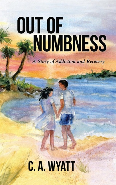 Out of Numbness: A Story of Addiction and Recovery