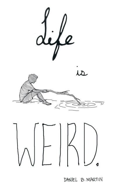 Life is Weird