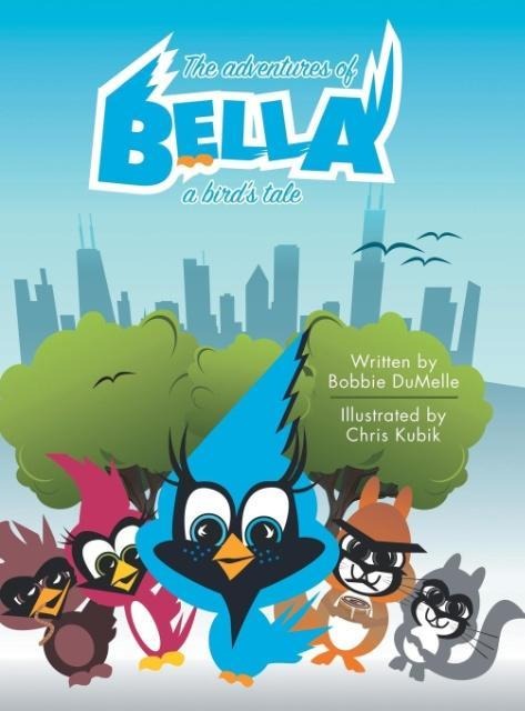 The Adventures of Bella: A Birds Tale