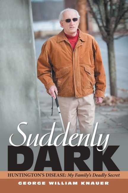 Suddenly Dark: Huntingtons Disease: My Familys Deadly Secret