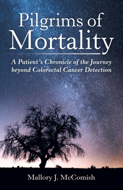 Pilgrims of Mortality: A Patients Chronicle of the Journey beyond Colorectal Cancer Detection