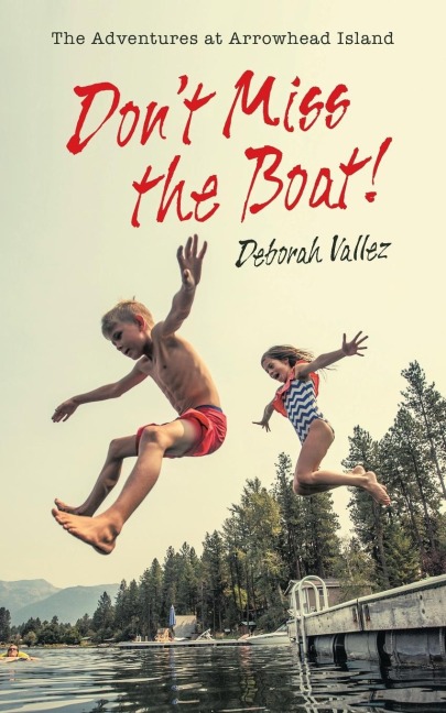 Dont Miss the Boat!: The Adventures at Arrowhead Island