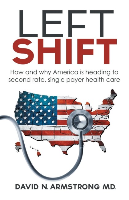 LEFT SHIFT: How and why America is heading to second rate, single payer health care.