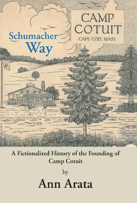Schumacher Way: A Fictionalized History of the Founding of Camp Cotuit