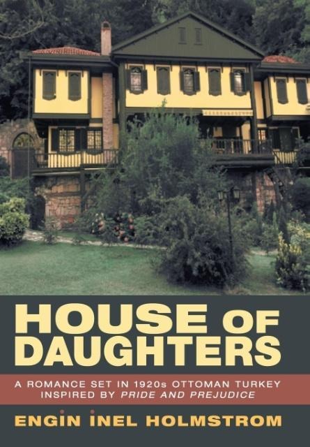 House of Daughters: A Romance Set in 1920s Ottoman Turkey Inspired by Pride and Prejudice