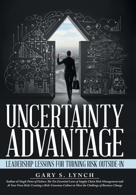 Uncertainty Advantage: Leadership Lessons for Turning Risk Outside-In