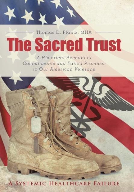 The Sacred Trust: A Historical Account of Commitments and Failed Promises to Our American Veterans