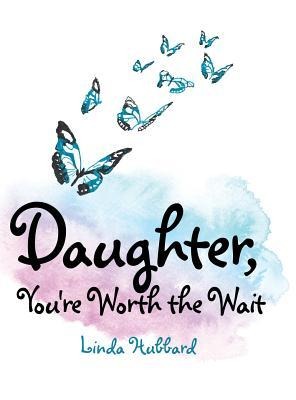 Daughter, Youre Worth the Wait
