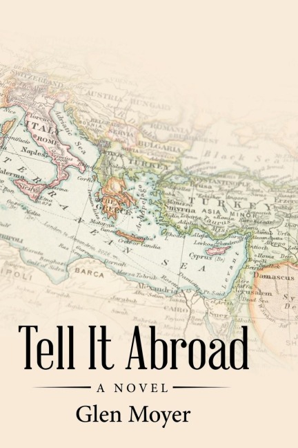 Tell It Abroad: A Novel