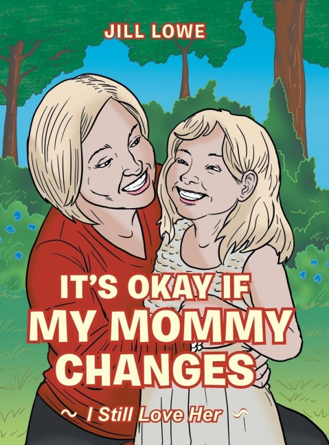 Its Okay If My Mommy Changes: I Still Love Her