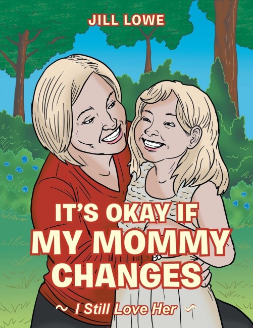 Its Okay If My Mommy Changes: I Still Love Her