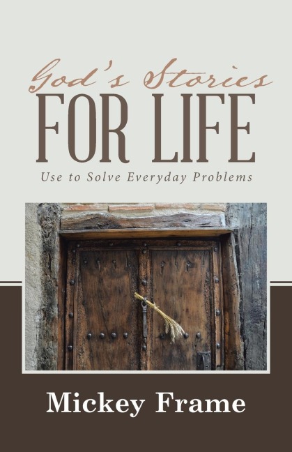 Gods Stories for Life: Use to Solve Everyday Problems