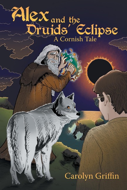 Alex and the Druids' Eclipse: A Cornish Tale