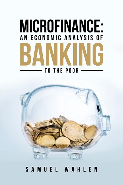 Microfinance: An Economic Analysis of Banking to the Poor