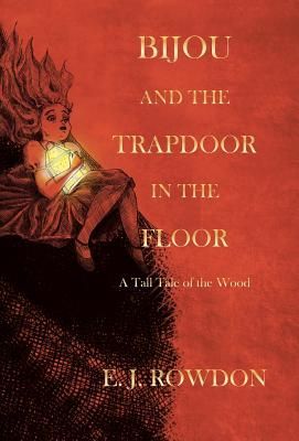 Bijou and the Trapdoor in the Floor: A Tall Tale of the Wood