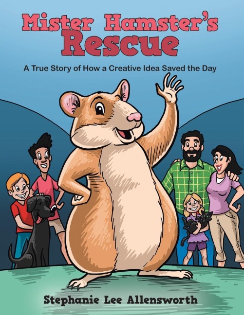 Mister Hamsters Rescue: A True Story of How a Creative Idea Saved the Day