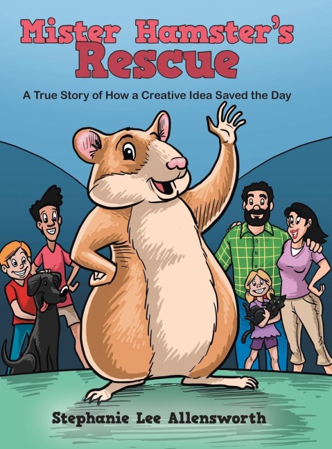 Mister Hamsters Rescue: A True Story of How a Creative Idea Saved the Day