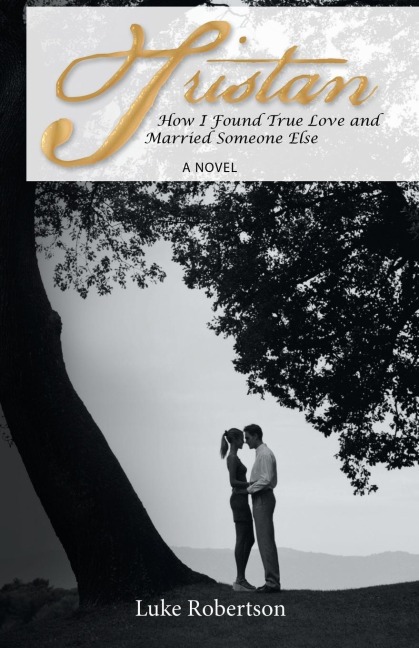 Tristan: How I Found True Love and Married Someone Else