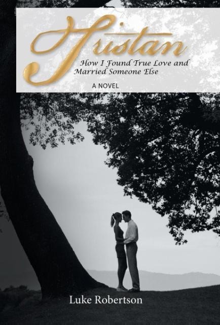 Tristan: How I Found True Love and Married Someone Else