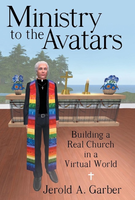 Ministry to the Avatars: Building a Real Church in a Virtual World
