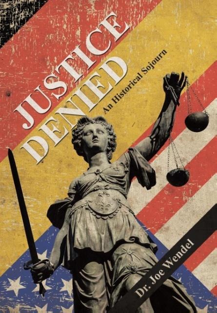 Justice Denied: An Historical Sojourn
